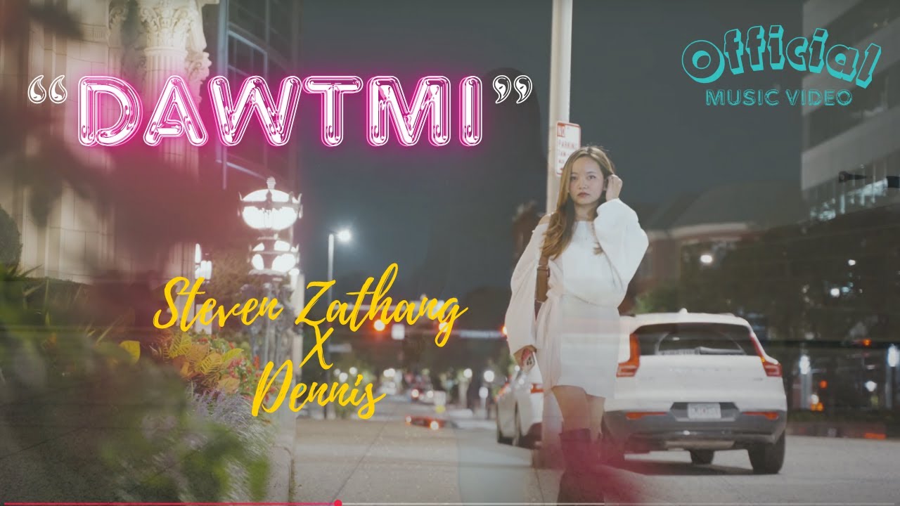 Steven Zathang - Dawtmi (feat. Dennis) [ Official Music Video ]