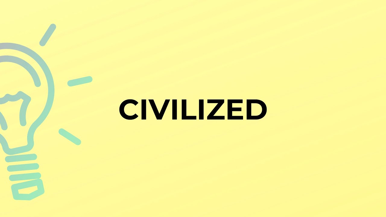 Что означает слово CIVILIZED?