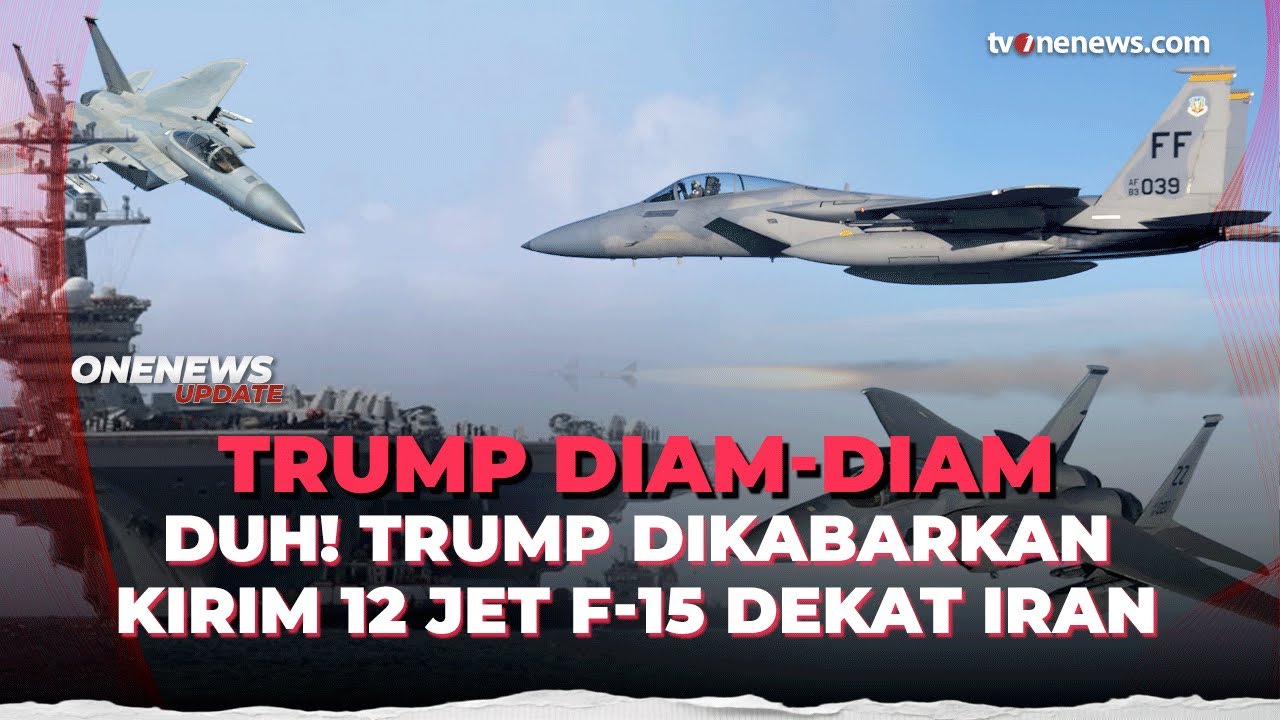 AS Kerahkan 12 Jet F-15 ke Timur Tengah, Trump Siapkan Opsi Serang Iran? | OneNews Update