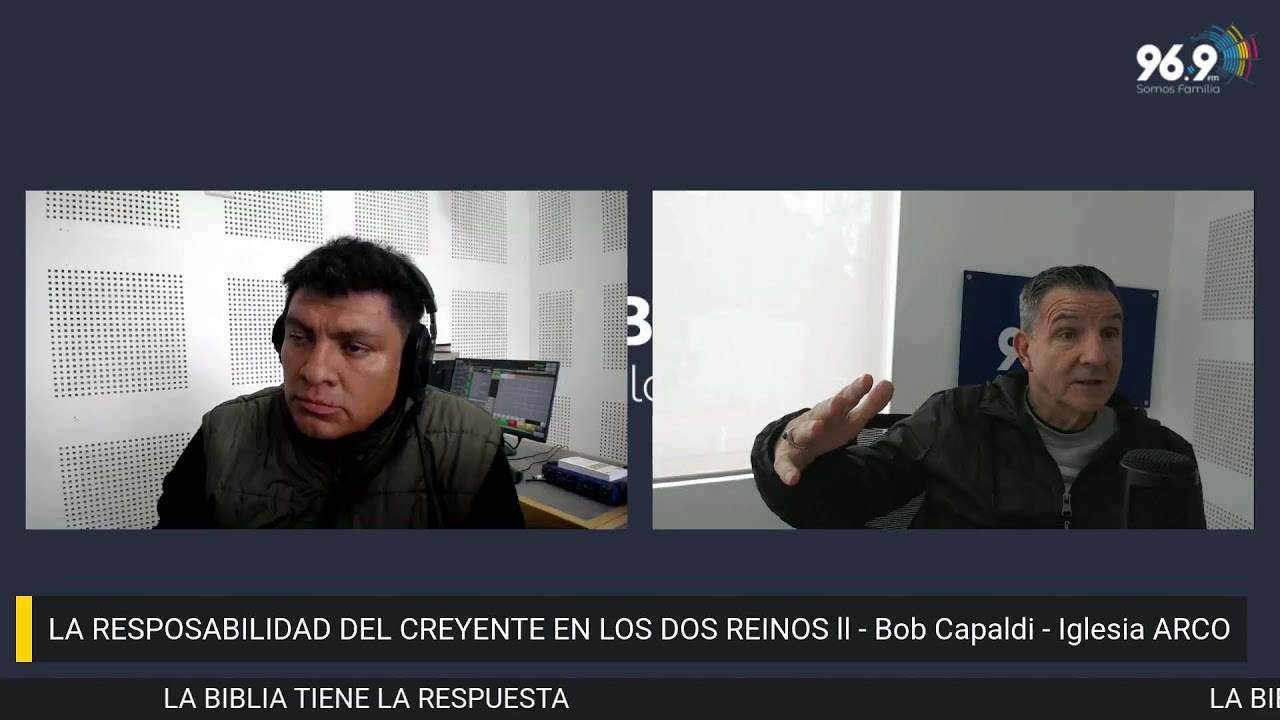 LA RESPOSABILIDAD DEL CREYENTE EN LOS DOS REINOS ll - Bob Capaldi - Iglesia ARCO