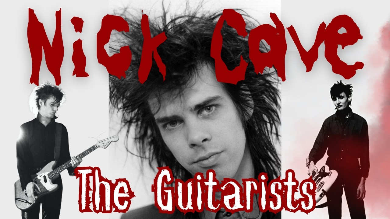 The Guitarists of Nick Cave | Chapter 1