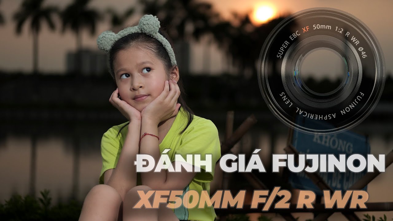 Đánh giá ống kính Fujinon xf50mm f/2 R WR