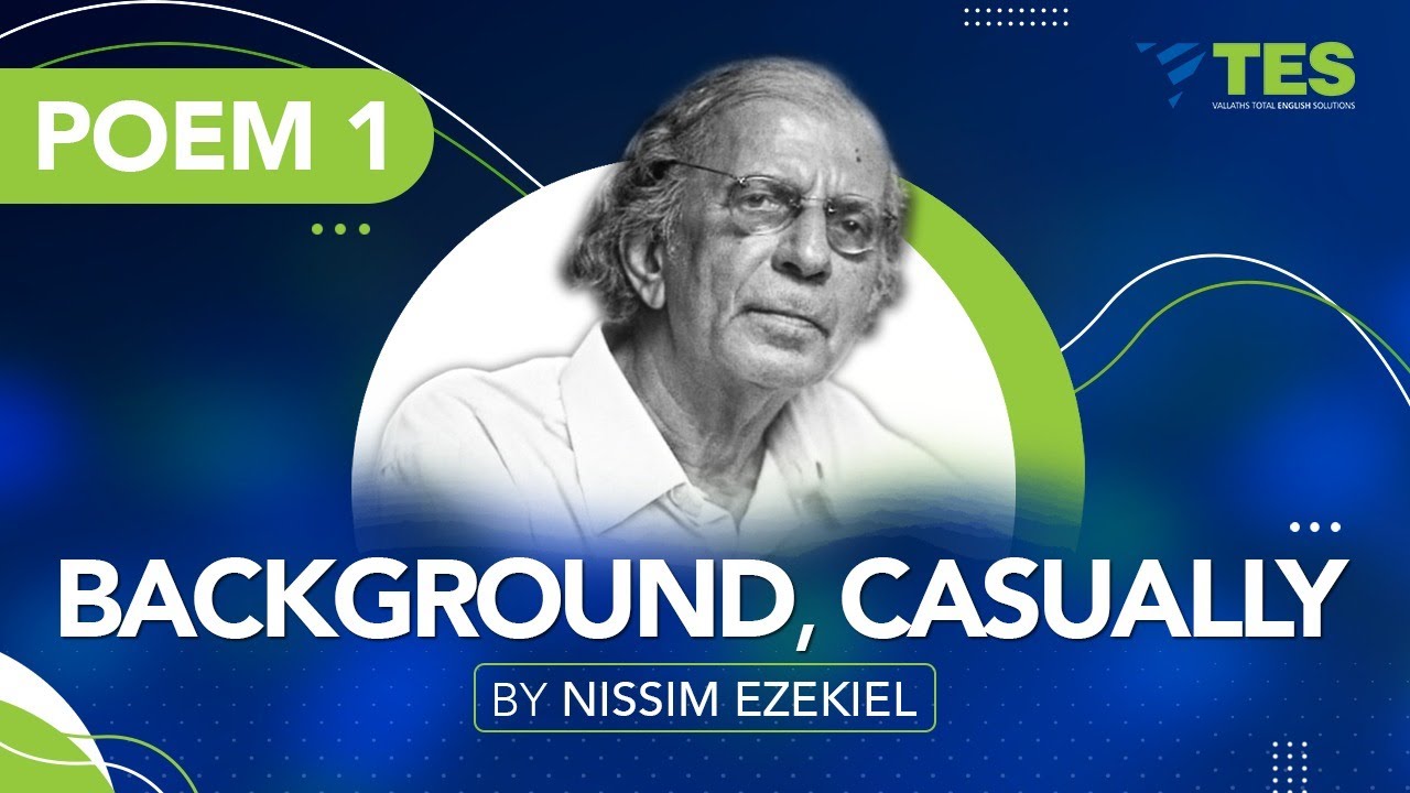 Background Casually by Nissim Ezekiel l Learn Without Reading l HSA HSST NET