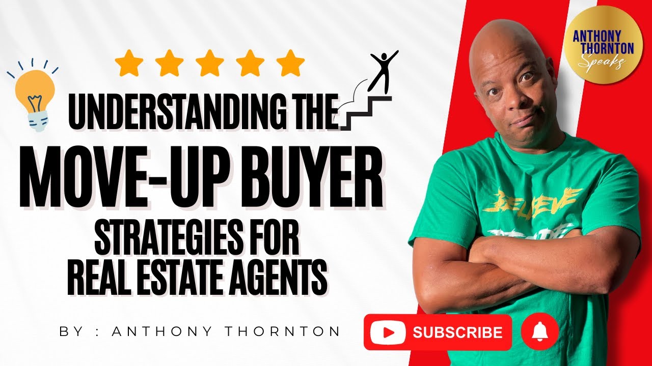 Understanding the Move-Up Buyer: Strategies for Real Estate Agents