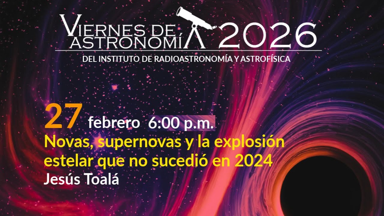 Novas, supernovas y la explosión estelar que no sucedió en 2024 - Viernes de Astronomía febrero 2026