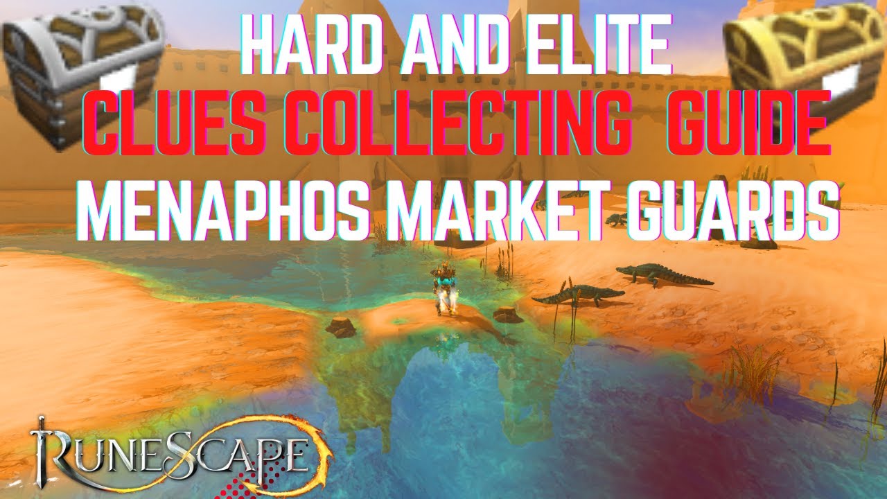 New Hard and elite clue collecting guide - 100 hours of Menaphos Market Guards [RS3]