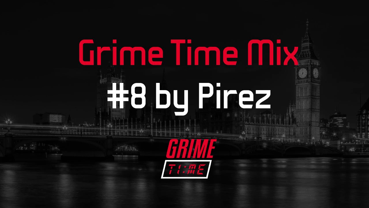 Grime Time Mix #8 by Pirez