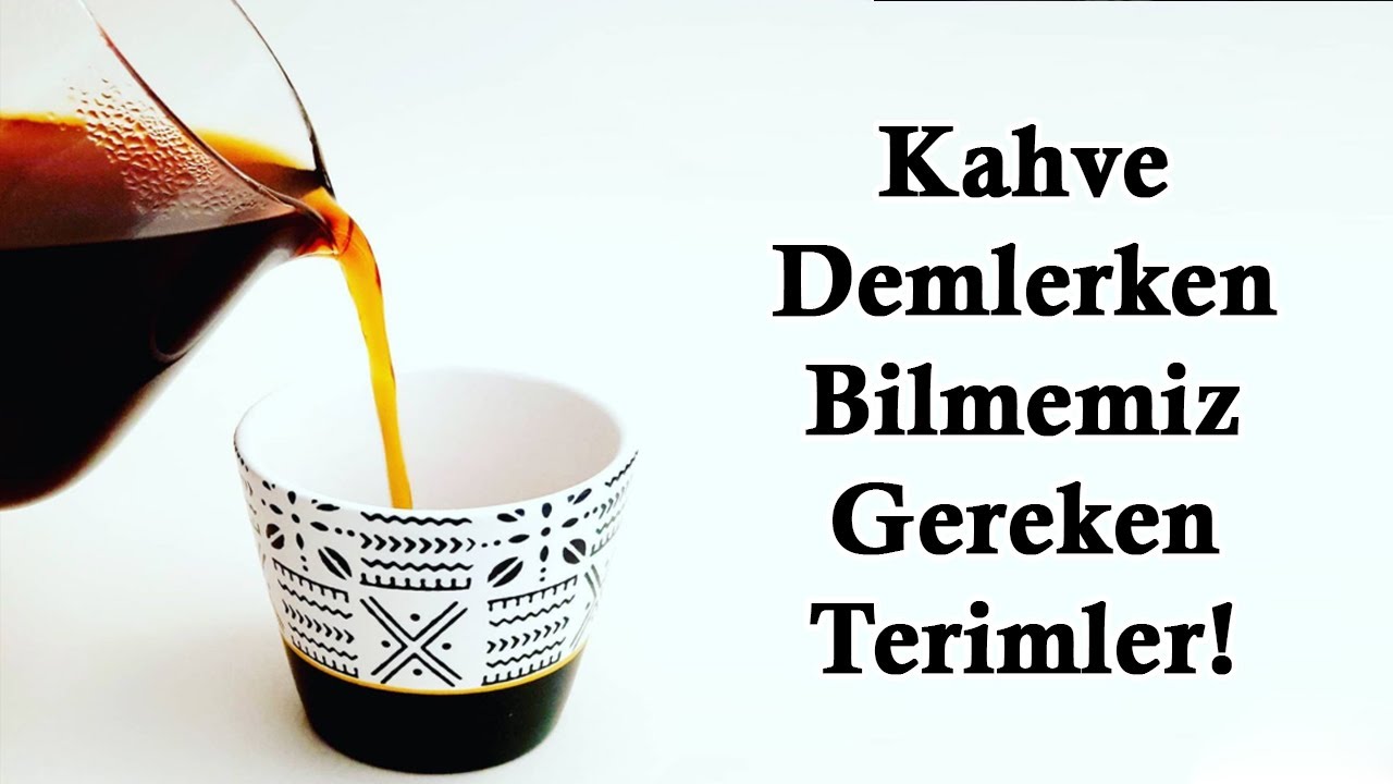 Kahve Demlerken Bilmemiz Gereken Terimler!