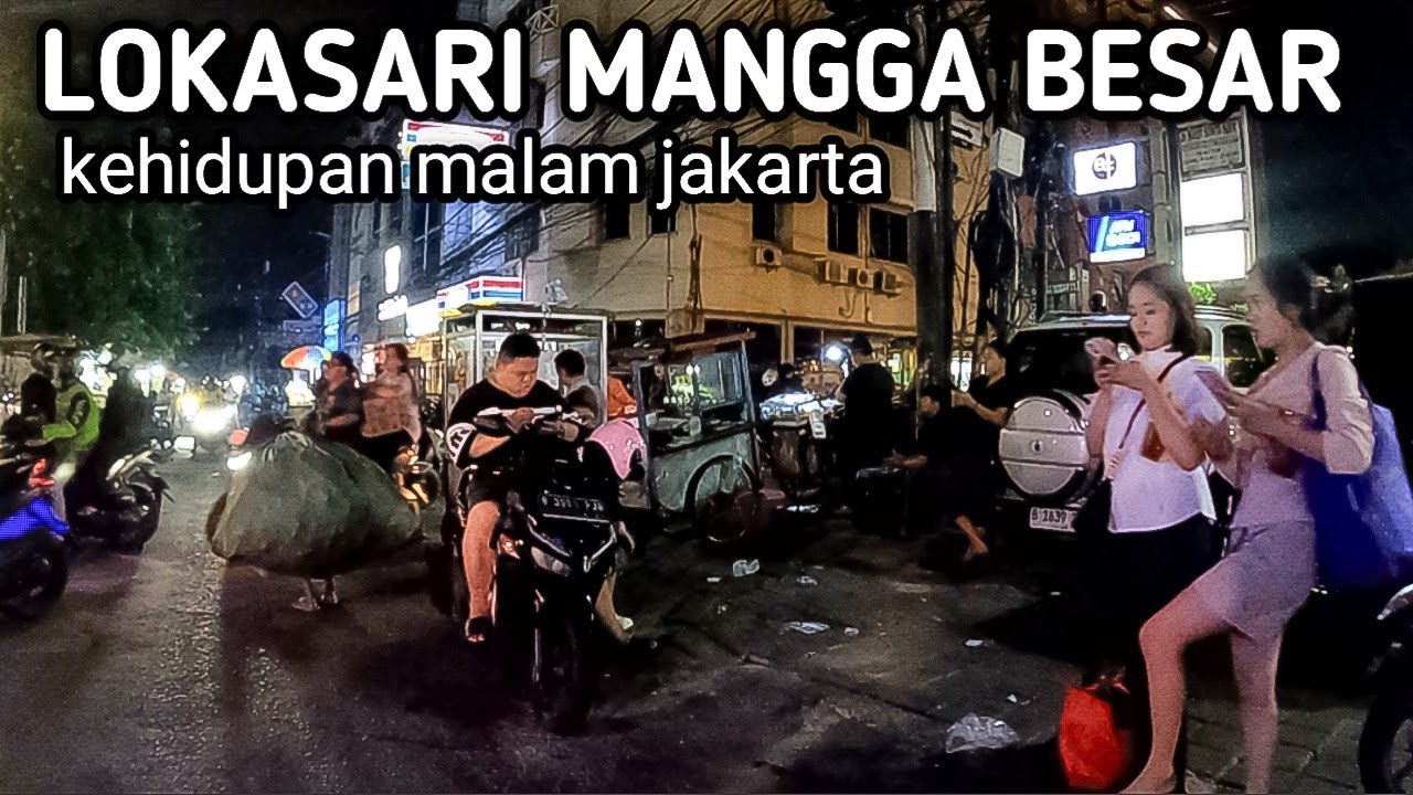 SUASANA KEHIDUPAN MALAM DI LOKASARI MANGGA BESAR JAKARTA BARAT