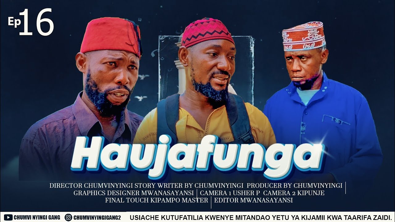 HAUJAFUNGA - EPISODE 16 | CHUMVINYINGI & GALASA