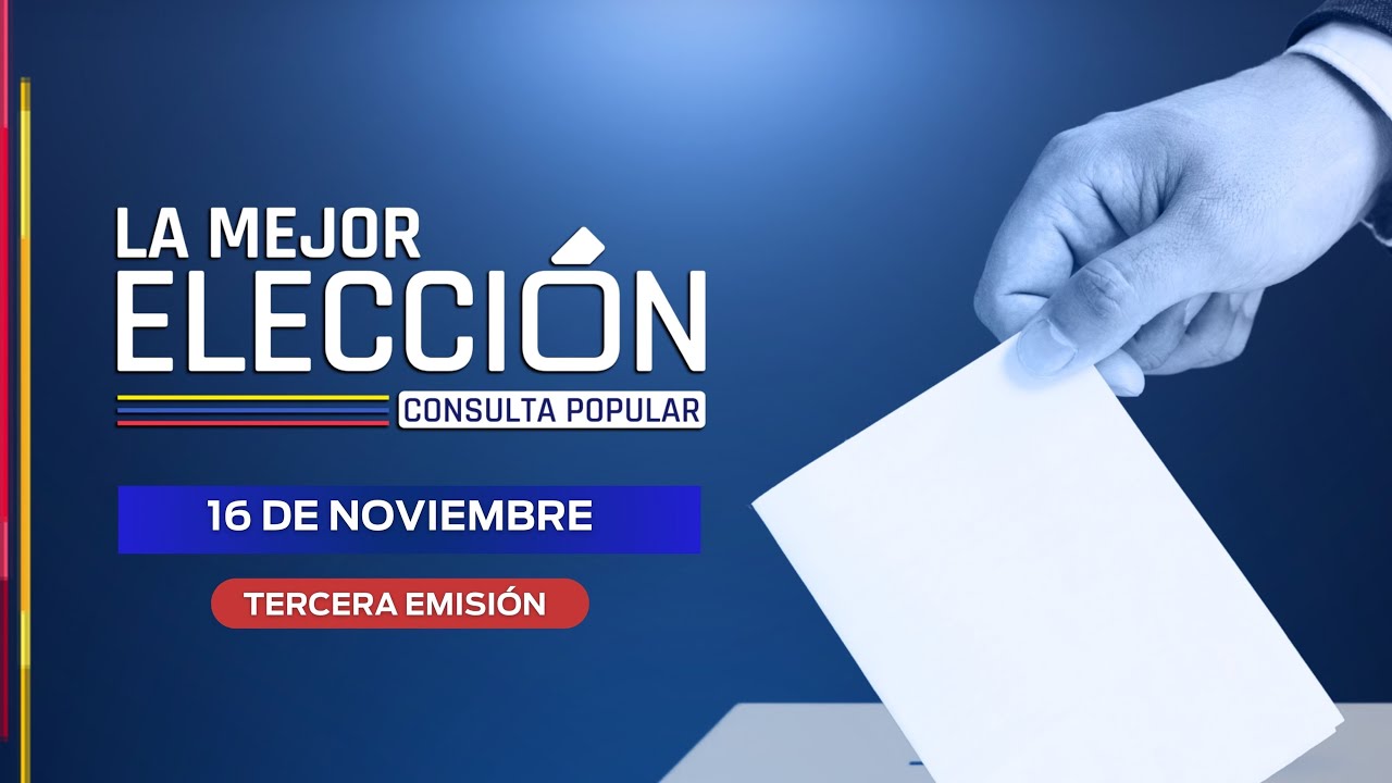 🔴EN VIVO | La Mejor Elección - Consulta Popular Tercera emisión: 16 de noviembre 2025