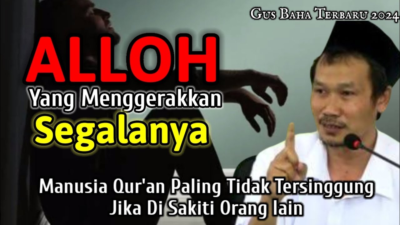 GUS BAHA || ALLOH YANG MENGGERAKKAN SEGALANYA @ngajigusbaha82