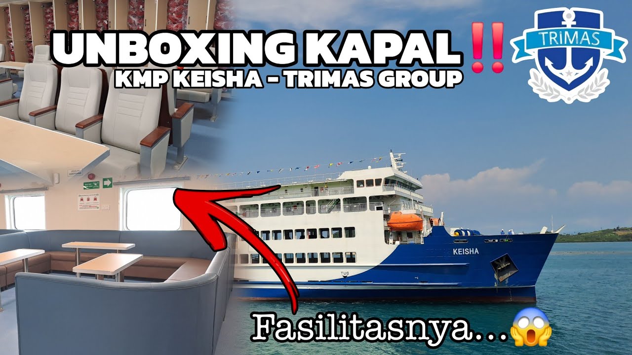 EKSLUSIF UNBOXING KAPAL BARU,, Seperti Apa Fasilitasnya⁉️ Uji Coba Sandar KMP KEISHA - Trimas Group