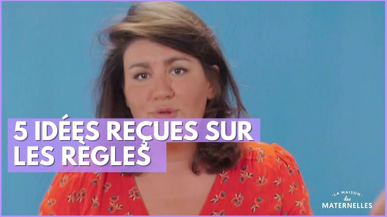 5 idées reçues sur les règles- La Maison des maternelles 