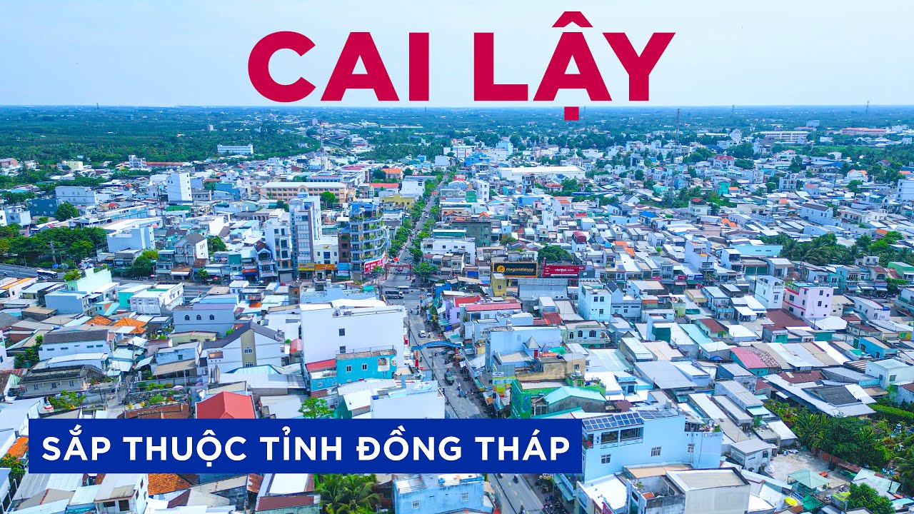 Cai Lậy: Thủ phủ sầu riêng Tiền Giang sắp thuộc tỉnh Đồng Tháp