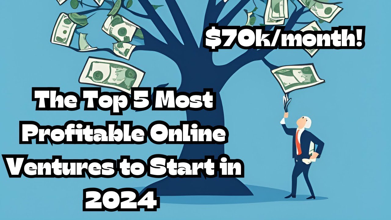 The Top 5 Most Profitable Online Ventures to Start in 2024 and Earn Over $70k/month