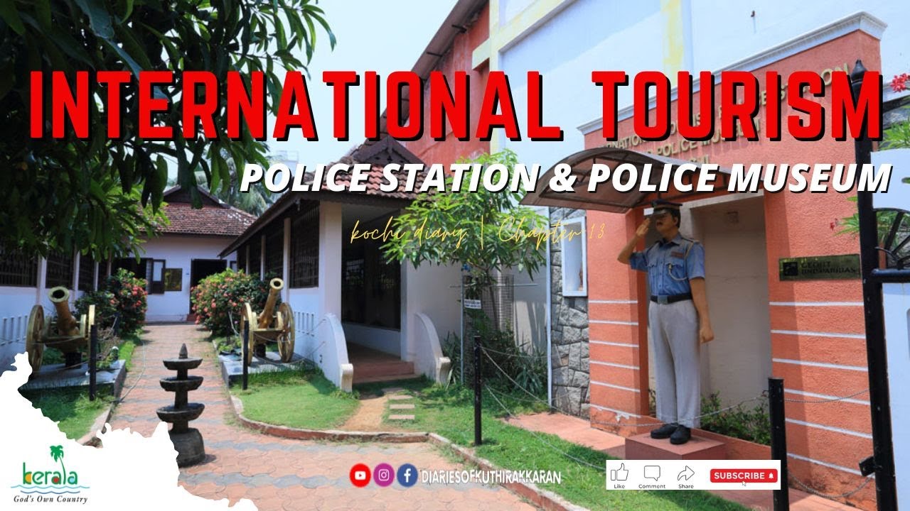 International Tourism Police Station & Museum |Kochi_Diary| Chapter- 10 #diariesofkuthirakkaran