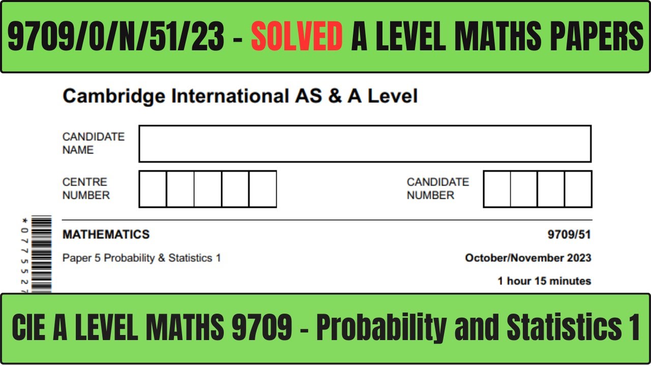 9709/51/O/N/23 | Solved | CIE A Level Maths | Statistics 1 | 9709 | Paper 51 October November | 2023