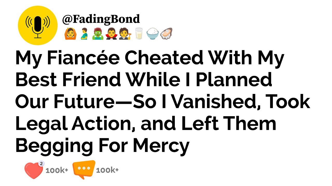 My Fiancée Cheated With My Best Friend While I Planned Our Future—So I Vanished, Took.....