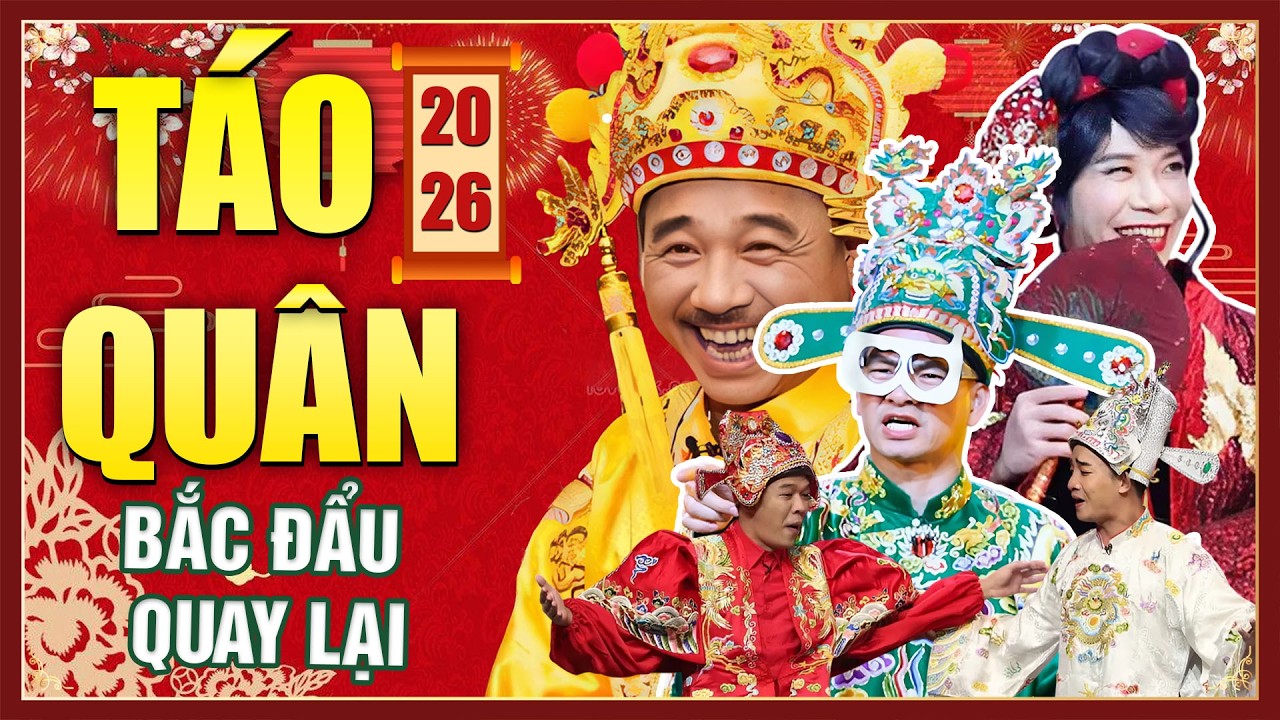 TÁO QUÂN MỚI NHẤT - BẮC ĐẨU QUAY LẠI | THẤY TÁO LÀ THẤY TẾT | Hài Táo Quân | Gặp Nhau Cuối Năm 2026