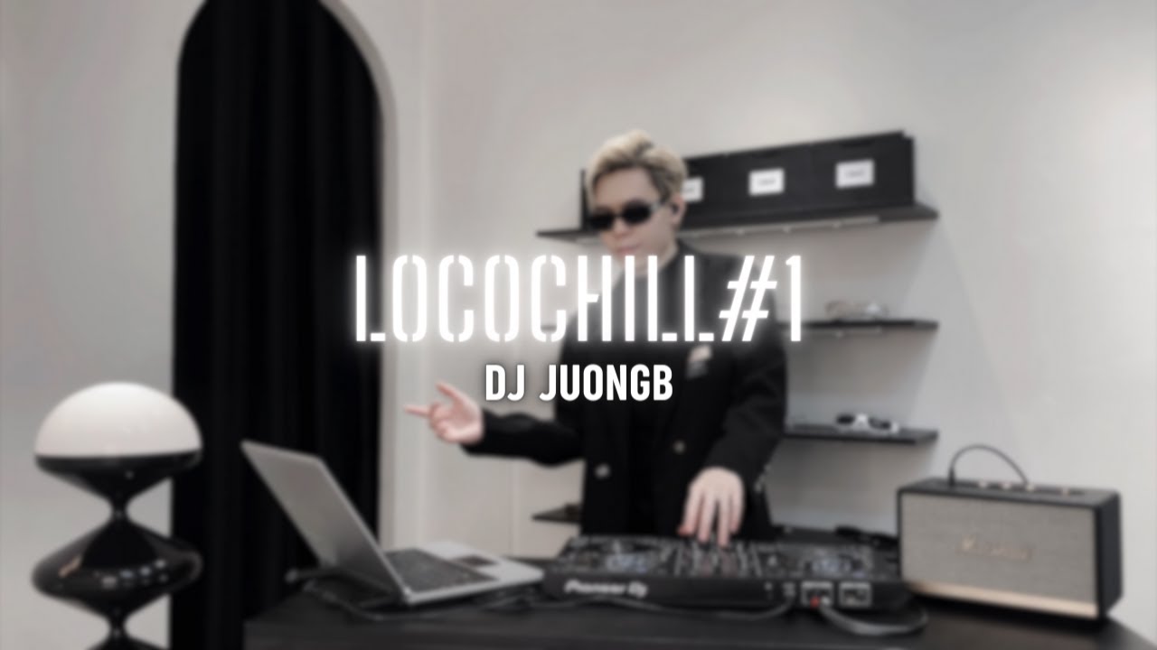 [Live Set] | DJ JuongB | LocoChill #1