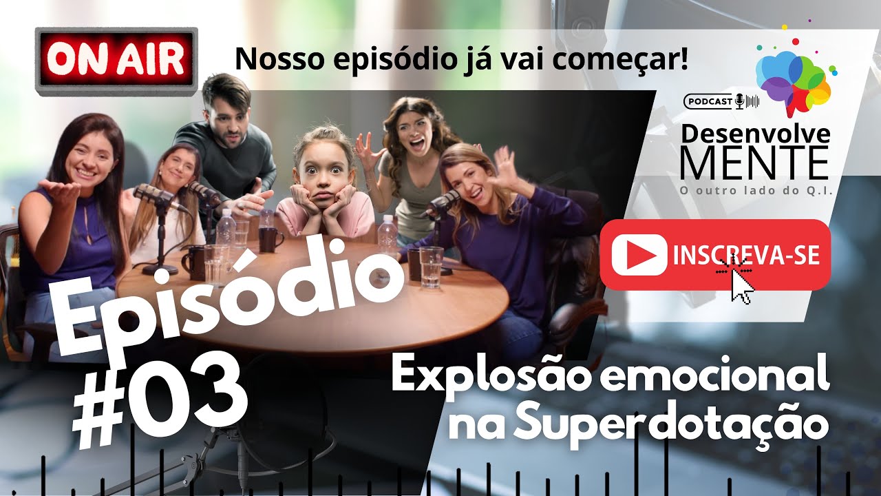 Episódio 3 - Explosão Emocional na Superdotação