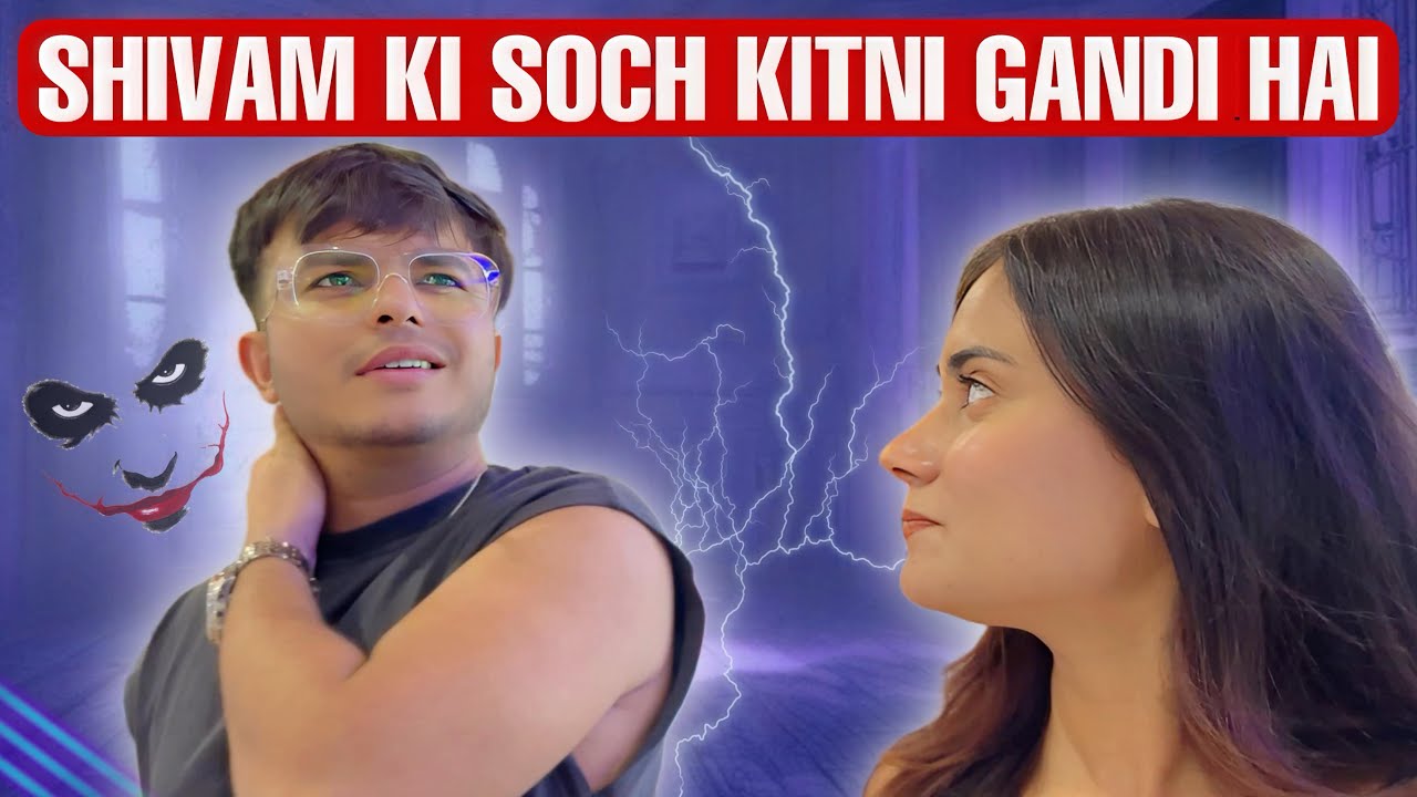 Shivam ki soch kitni gandi hai😤🤯