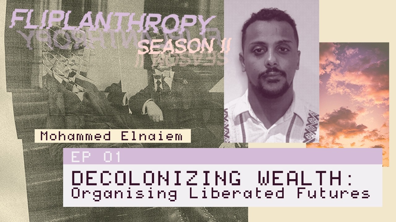 Fliplanthropy S02E01: Decolonizing Wealth - Organising Liberated Futures