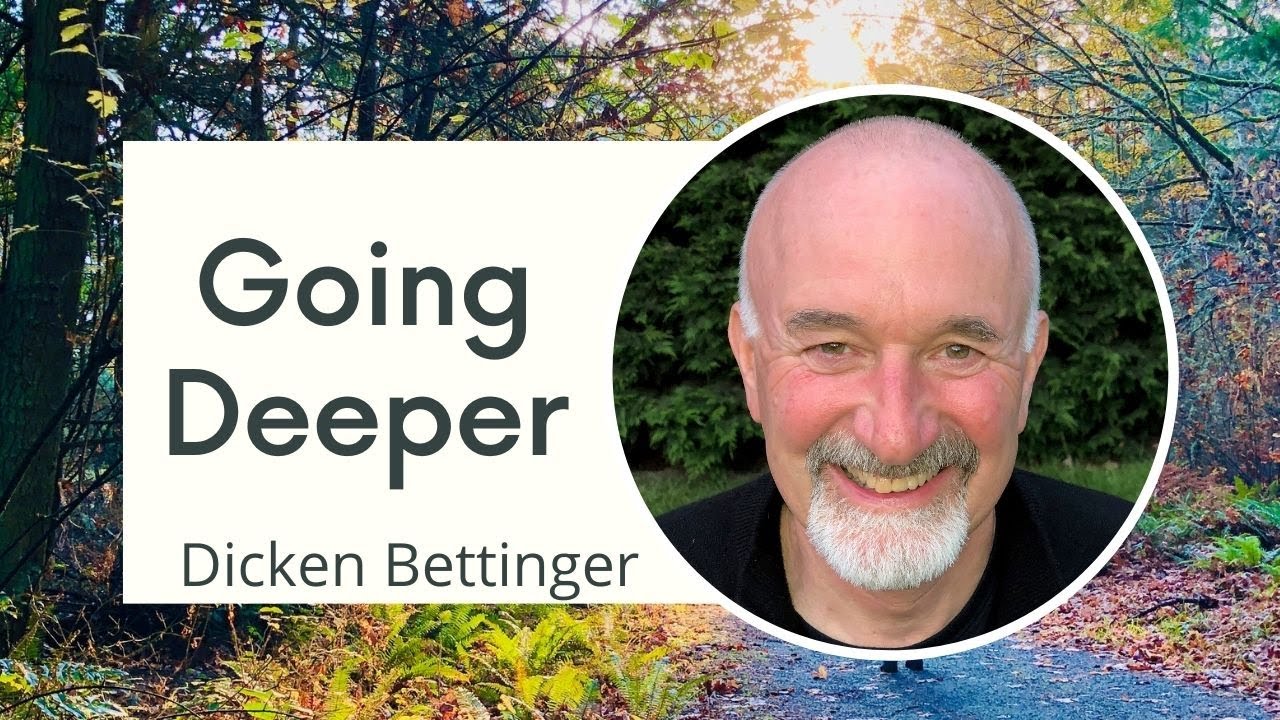 Going Deeper with Dicken Bettinger