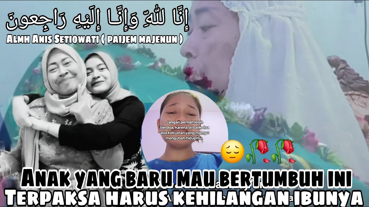 PAIJEM MAJENUN MENINGGAL DUNIA -PAIJEM MANTAN TKW TAIWAN (ANIS SETIOWATI) ADA PESAN INI BUAT ANAKNYA