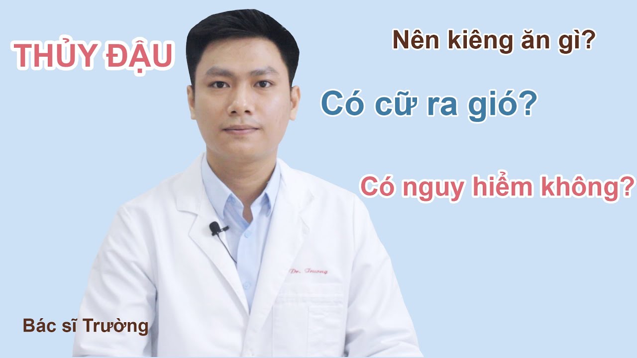 Cách chăm sóc TẠI NHÀ khi bị THỦY DẬU | Bs Trần Thanh Trường