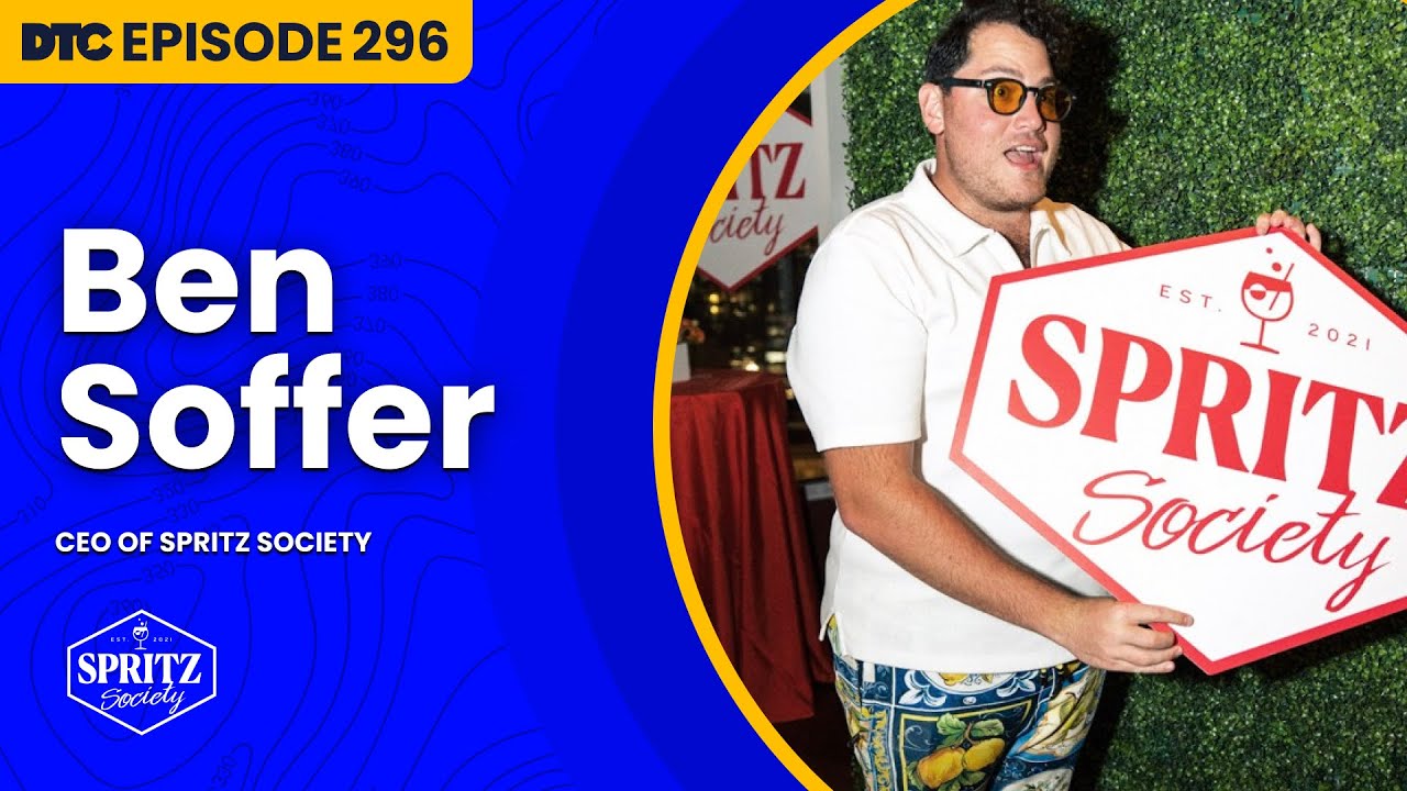 Ep  296: Ben Soffer - Spritz Society: Influencer Strategies for Alcohol Brands and Linear Commerce
