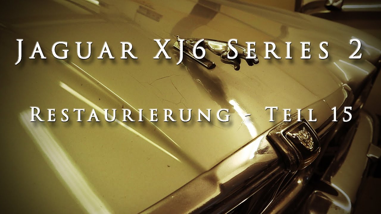 JAGUAR XJ6 - Series 2 - Restaurierung - Teil  15