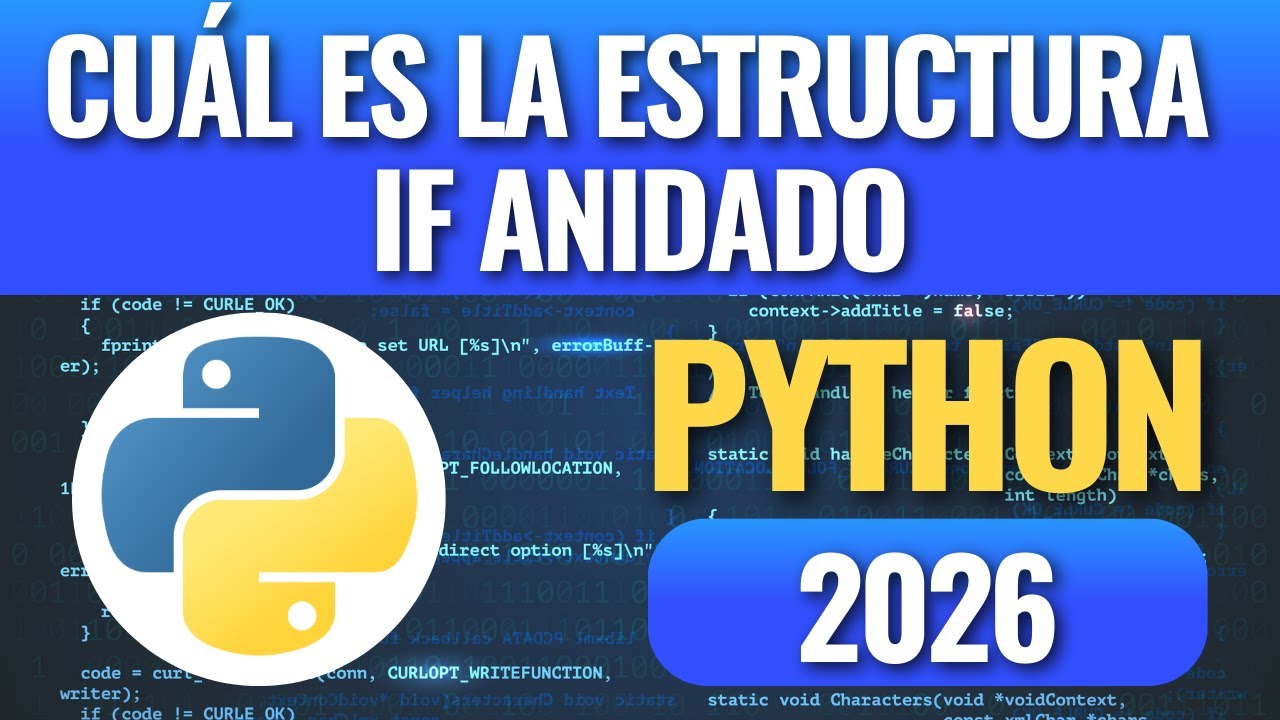 Qué son las estructuras condicionales anidadas en Python en 2026