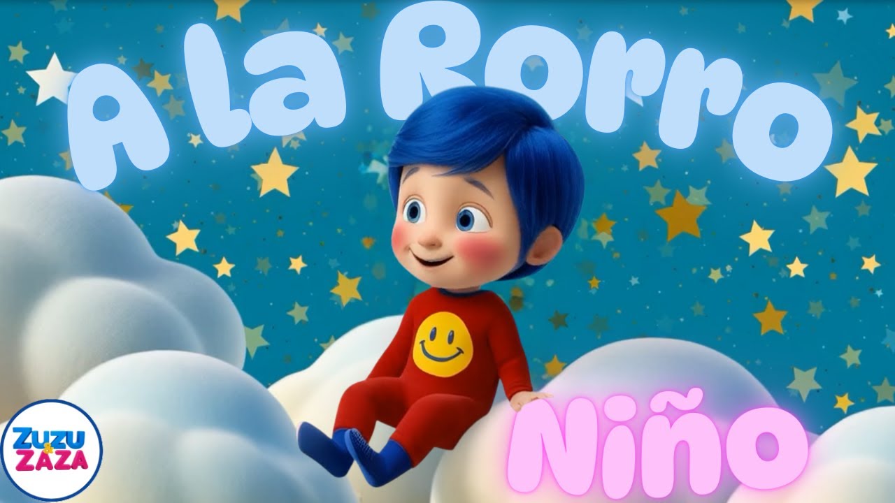 A La Rorro Niño - Zuzu y Zaza | Canción para dormir| Canción de cuna