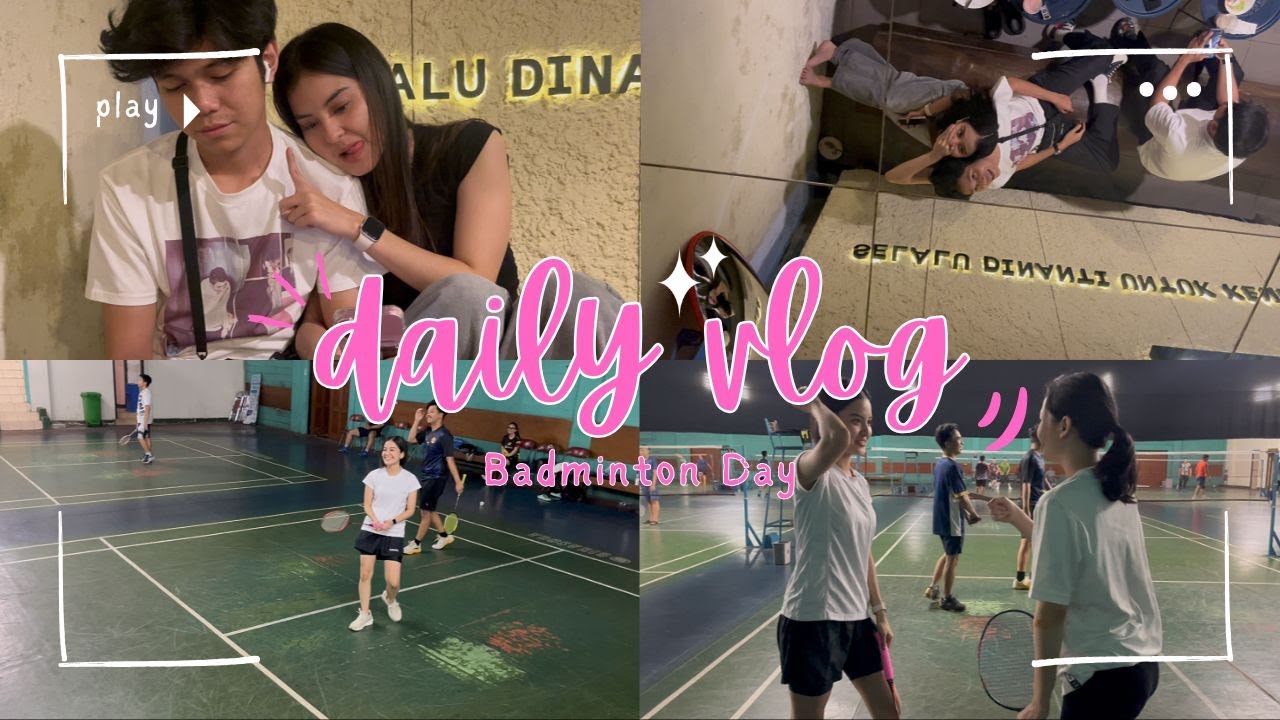 DAILY VLOG | MAIN BADMINTON DAN ADU JURUS SAMA AYANGGGG!!