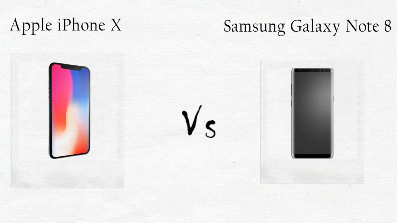 iphone X Vs Samsung Galaxy Note 8
