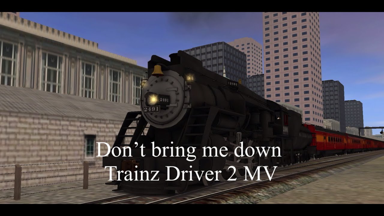 Don’t bring me down - Trainz Driver 2 MV