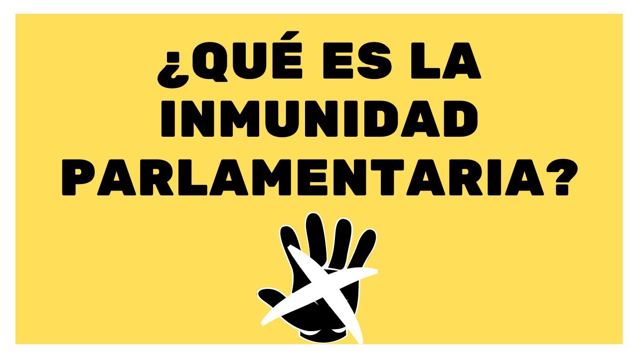 ¿Qué es la inmunidad parlamentaria?