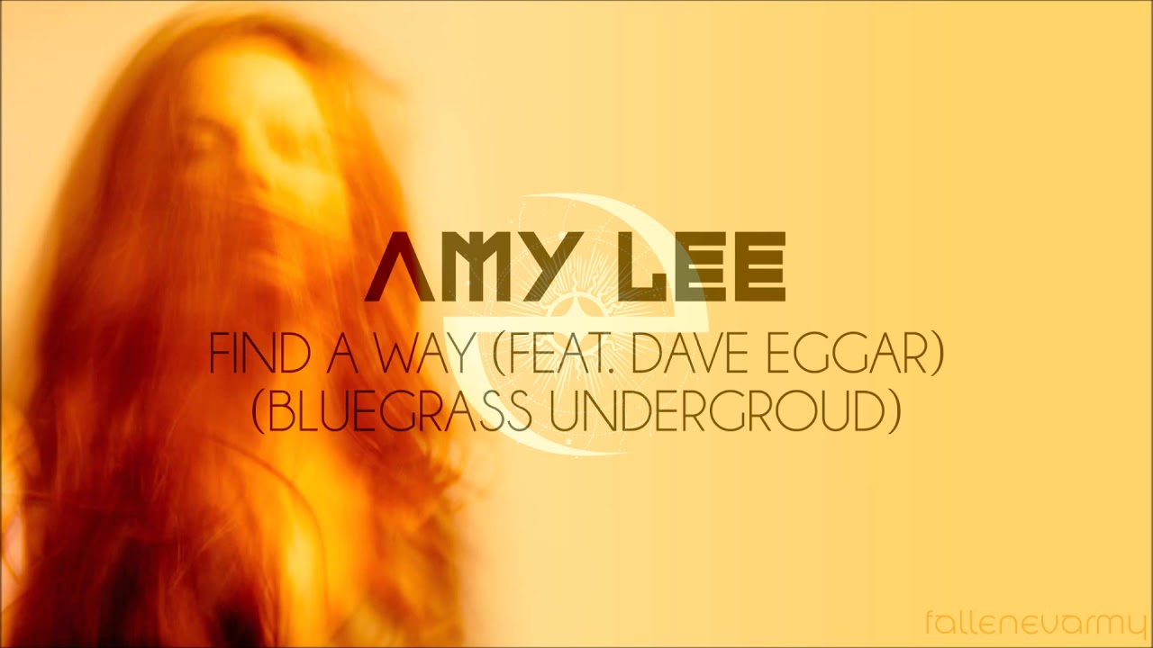 Amy Lee - Find A Way (Feat. Dave Eggar) (Bluegrass Underground, 2014)