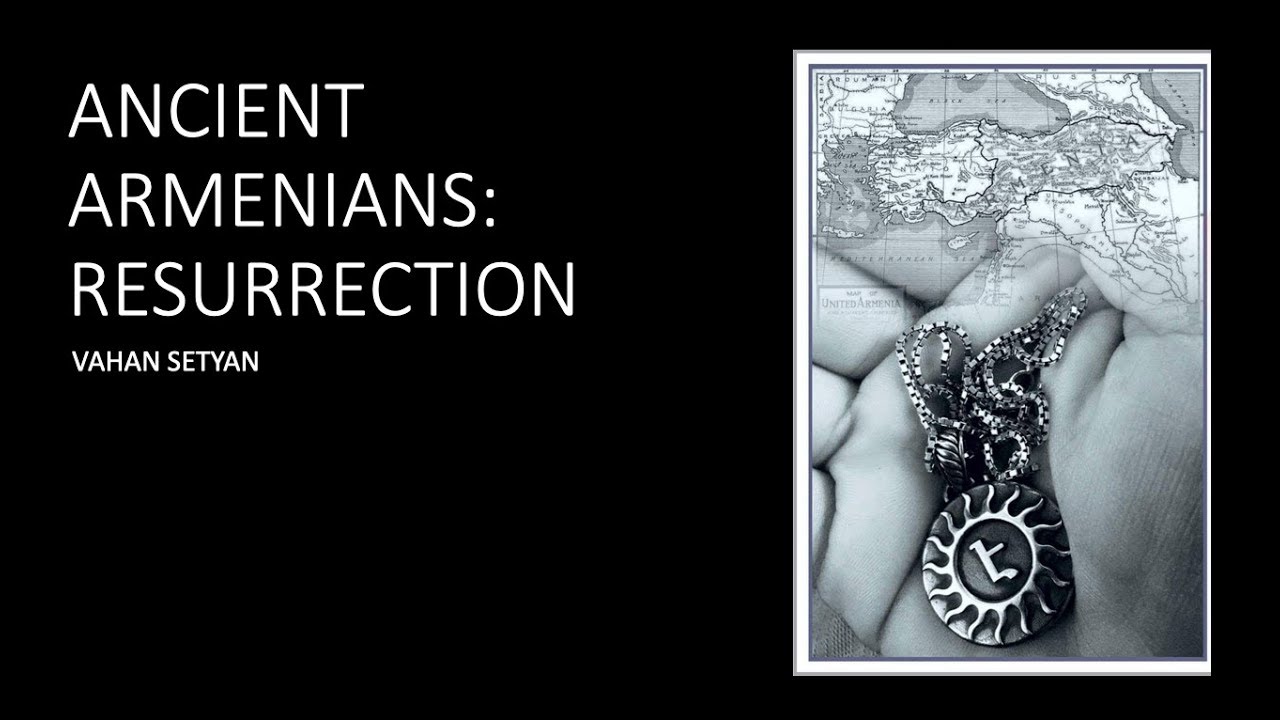 VAHAN SETYAN  Ancient Armenians: Resurrection
