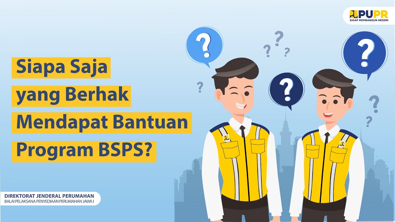 Siapa Saja yang Berhak Mendapat Bantuan Program BSPS? | BP2P Jawa 1