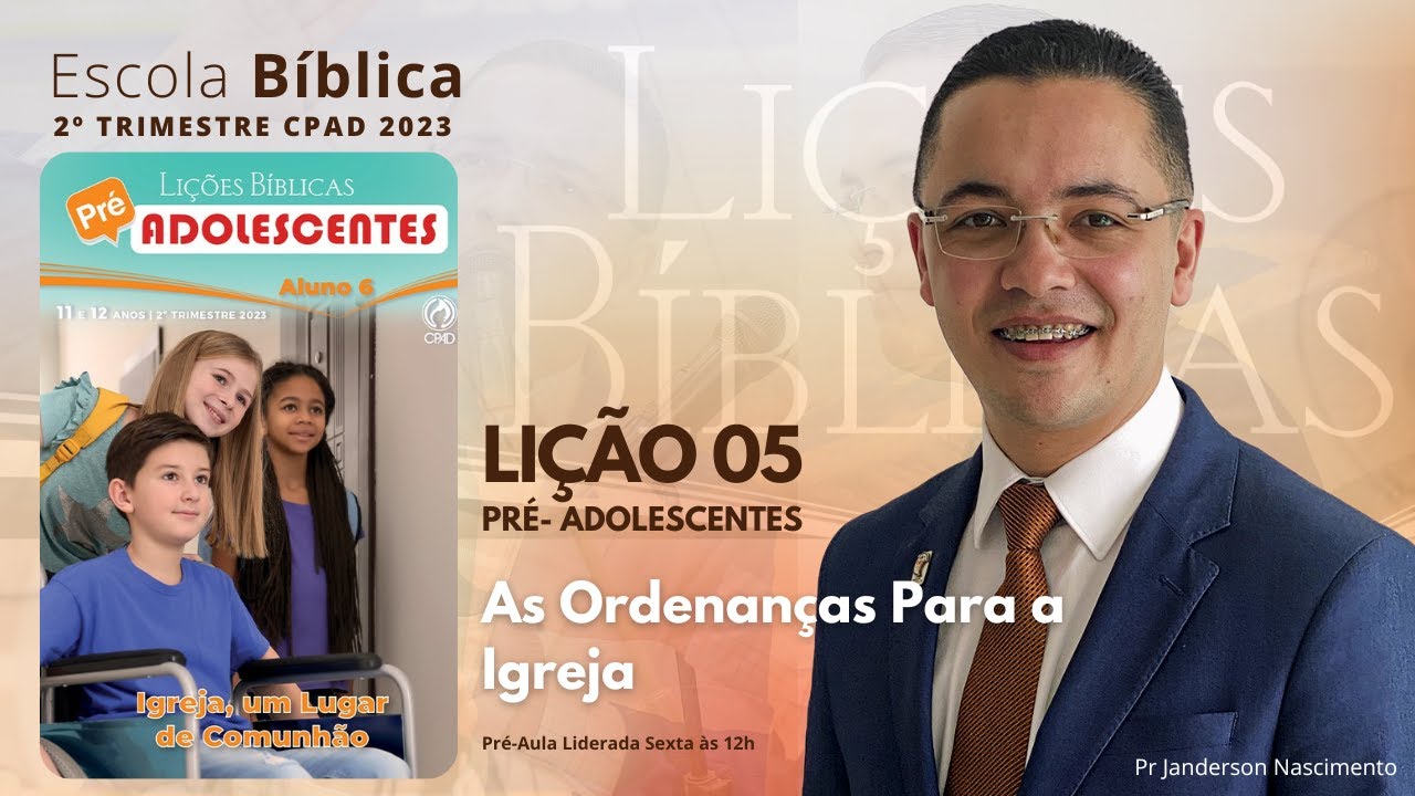 Lição 05 - As Ordenanças para a Igreja - PRÉ ADOLECENTES