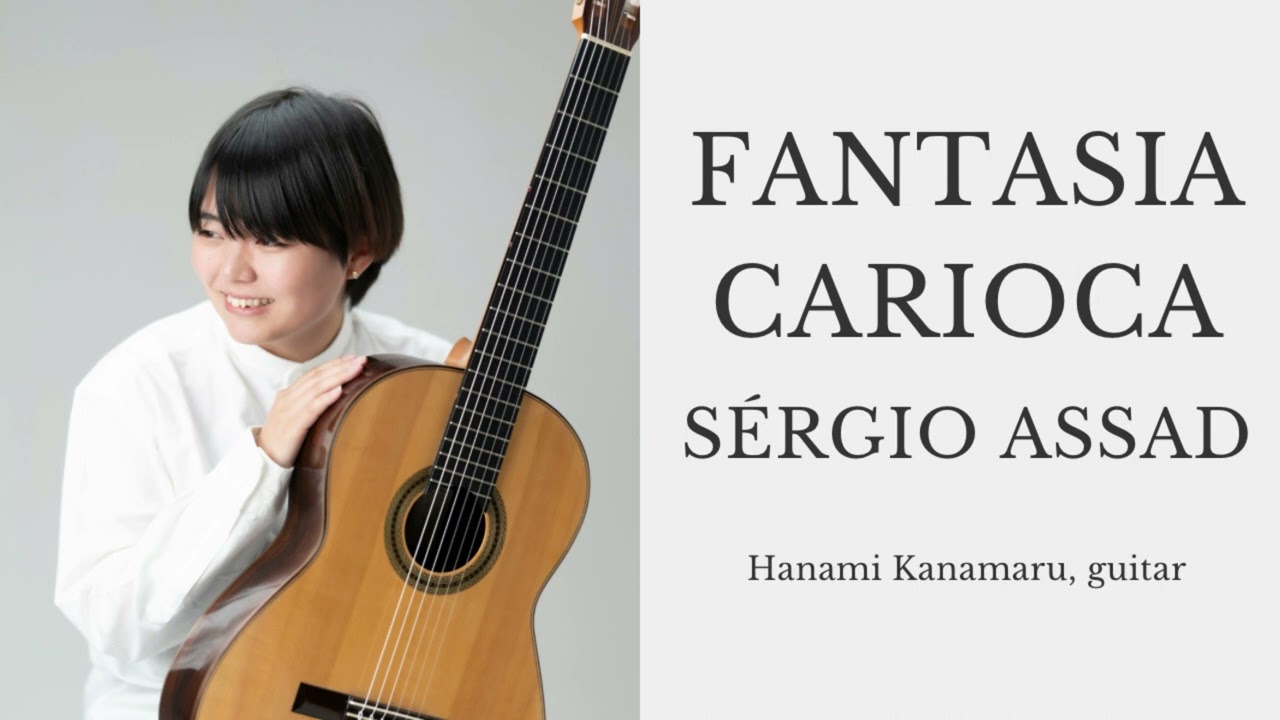 Fantasia Carioca / Sergio Assad - Hanami Kanamaru