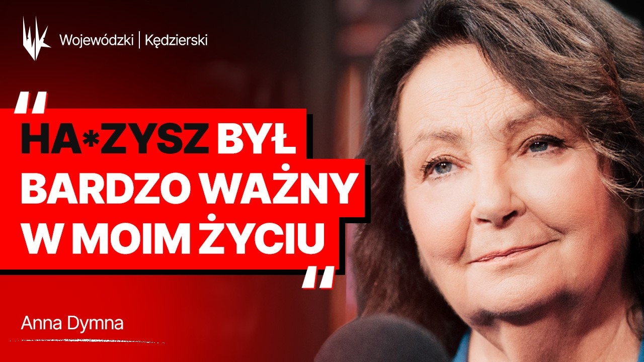 Anna Dymna o akcji Łatwoganga, Bedoesa i o Lenie Polański | Wojew&oacute;dzkiKędzierski