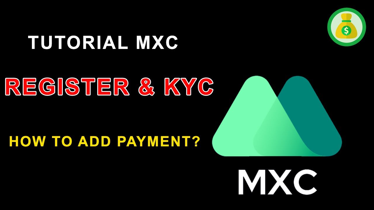 Tutorial MXC EXCHANGE:  Register & KYC MXC And How to Add Payment Method in MXC exchange?