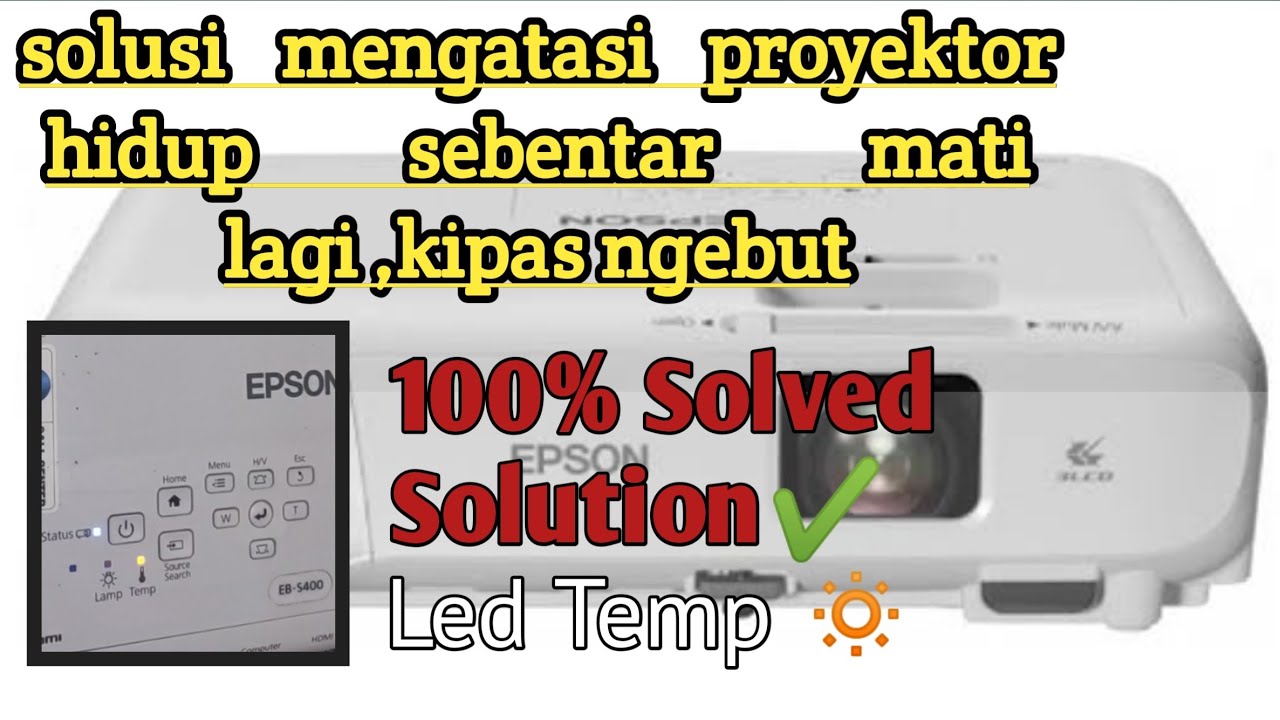 Mengatasi Proyektor Error Led Temp  | Hidup Sebentar Mati Lagi Kipas Ngebut| Epson Eb-S series