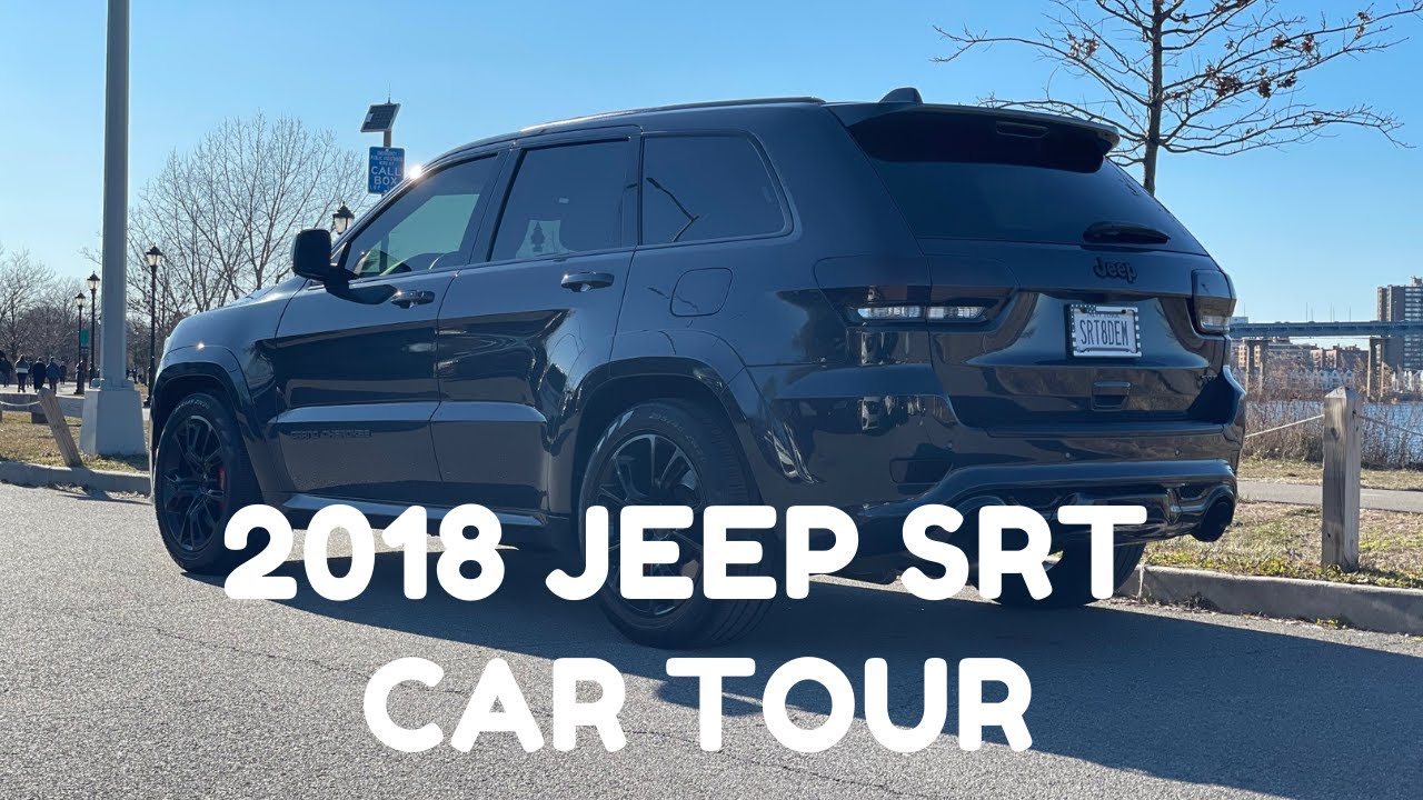 2018 JEEP SRT CAR TOUR | CURRENT MODS | AMAZON GIVEAWAY