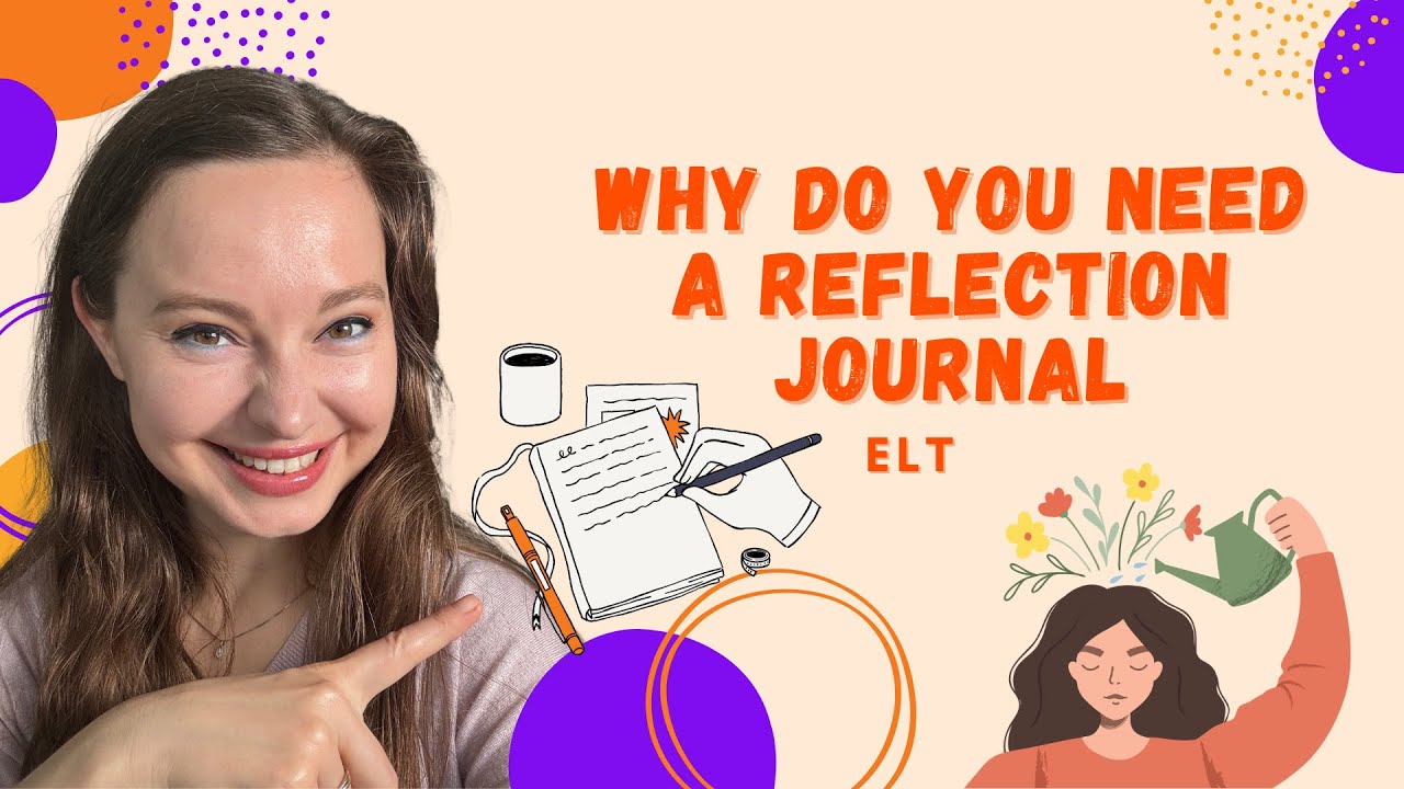 WHY DO YOU NEED A  REFLECTION JOURNAL