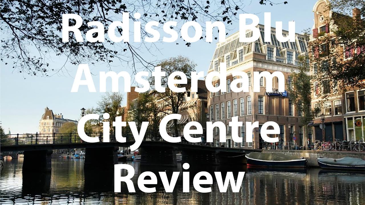 Radisson Blu Hotel Amsterdam City Centre - Review